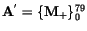 ${\tt\bf A}^{'} = \{{\tt\bf M}_+\}_0^{79}$