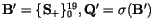 ${\tt\bf B}' = \{{\tt\bf S}_+\}_0^{19}, {\tt\bf Q}' = \sigma({\tt\bf B}')$