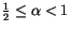 ${1 \over 2} \le \alpha < 1$