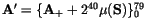 ${\tt\bf A}' = \{ {\tt\bf A}_+ + 2^{40}\mu({\tt\bf S}) \}_0^{79}$
