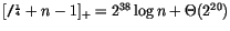 $[\tp{/+}+n-1]_+ = 2^{38}\log n + \Theta(2^{20})$