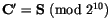 ${\tt\bf C}' = {\tt\bf S} ({\rm mod} 2^{10})$