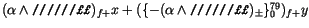 $(\alpha\land\tp{//////!!})_{f+}x
+(\{-(\alpha\land\tp{//////!!})_\pm\}_0^{79})_{f+}y$