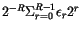 $2^{-R}\Sigma_{r=0}^{R-1} \epsilon_r 2^r$