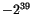 $-2^{39}$