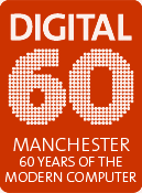 Digital 60 Manchester &ndash; 60 years of the Modern Computer