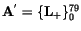 ${\tt\bf A}^{'} = \{{\tt\bf L}_+\}_0^{79}$