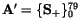 ${\tt\bf A}' = \{{\tt\bf S}_+\}_0^{79}$