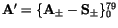 ${\tt\bf A}' = \{{\tt\bf A}_\pm - {\tt\bf S}_\pm\}_0^{79}$