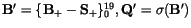 ${\tt\bf B}' = \{{\tt\bf B}_+ - {\tt\bf S}_+\}_0^{19}, {\tt\bf Q}' = \sigma({\tt\bf B}')$