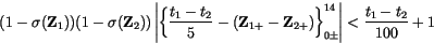 \begin{displaymath}(1-\sigma({\tt\bf Z}_1))(1-\sigma({\tt\bf Z}_2))
\left \vert...
...)\right \}_{0\pm}^{14}\right\vert
< {t_1 - t_2 \over 100} + 1
\end{displaymath}