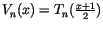 $V_n(x)=T_n({x + 1 \over 2})$