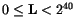 $0 \le {\tt\bf L}< 2^{40}$