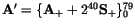 ${\tt\bf A}'=\{{\tt\bf A}_++2^{40}{\tt\bf S}_+\}_0^{79}$