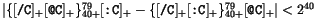 $\vert\{[\tp{/C}]_+[\tp{@C}]_+\}_{40+}^{79}[\tp{:C}]_+
- \{[\tp{/C}]_+[\tp{:C}]_+\}_{40+}^{79}[\tp{@C}]_+ \vert < 2^{40}$